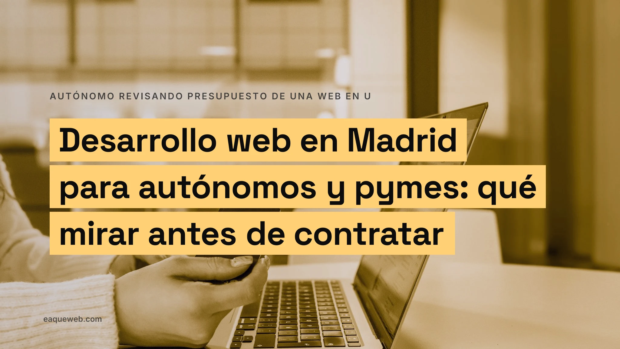 Desarrollo web en Madrid para autónomos y pymes: qué mirar antes de contratar